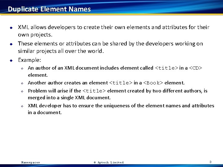 Duplicate Element Names u u u XML allows developers to create their own elements
