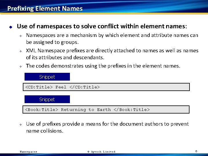 Prefixing Element Names u Use of namespaces to solve conflict within element names: ²