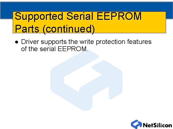 Supported Serial EEPROM Parts (continued) l Driver supports the write protection features of the