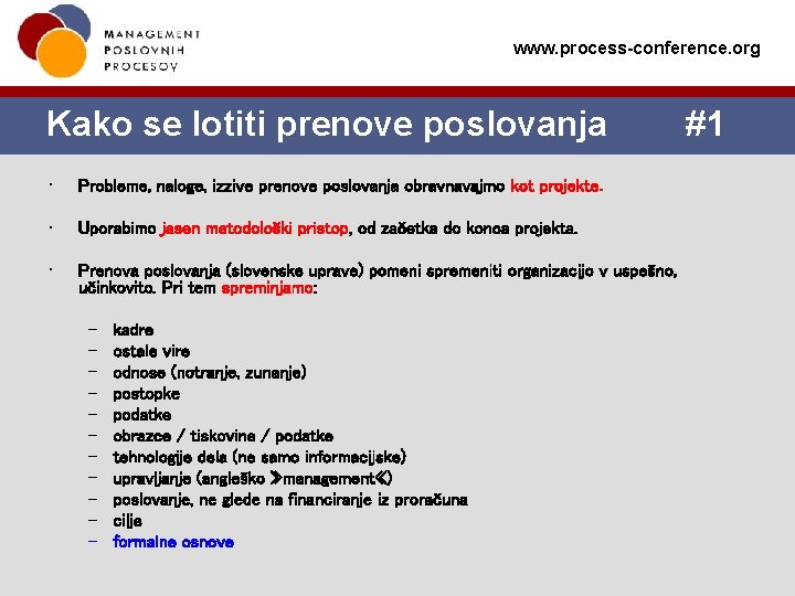 www. process-conference. org Kako se lotiti prenove poslovanja • Probleme, naloge, izzive prenove poslovanja www. process-conference. org Kako se lotiti prenove poslovanja • Probleme, naloge, izzive prenove poslovanja