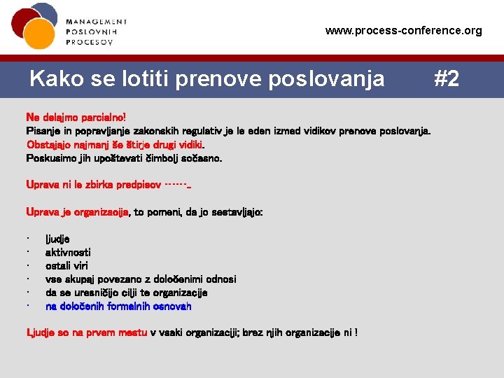 www. process-conference. org Kako se lotiti prenove poslovanja Ne delajmo parcialno! Pisanje in popravljanje www. process-conference. org Kako se lotiti prenove poslovanja Ne delajmo parcialno! Pisanje in popravljanje