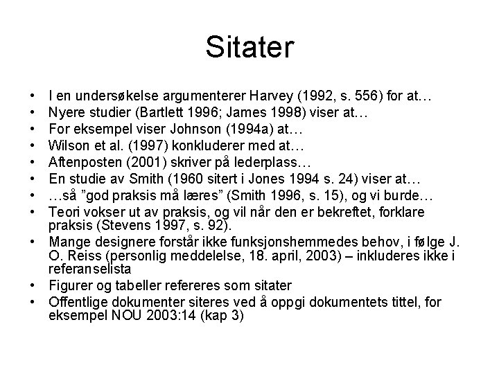 Sitater • • I en undersøkelse argumenterer Harvey (1992, s. 556) for at… Nyere