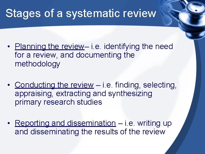 Stages of a systematic review • Planning the review– i. e. identifying the need