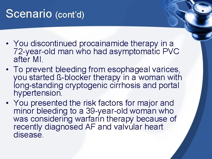 Scenario (cont’d) • You discontinued procainamide therapy in a 72 -year-old man who had