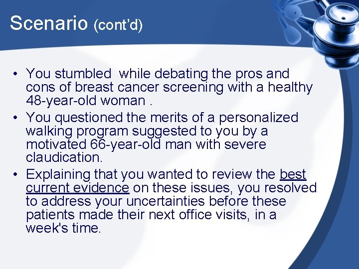 Scenario (cont’d) • You stumbled while debating the pros and cons of breast cancer