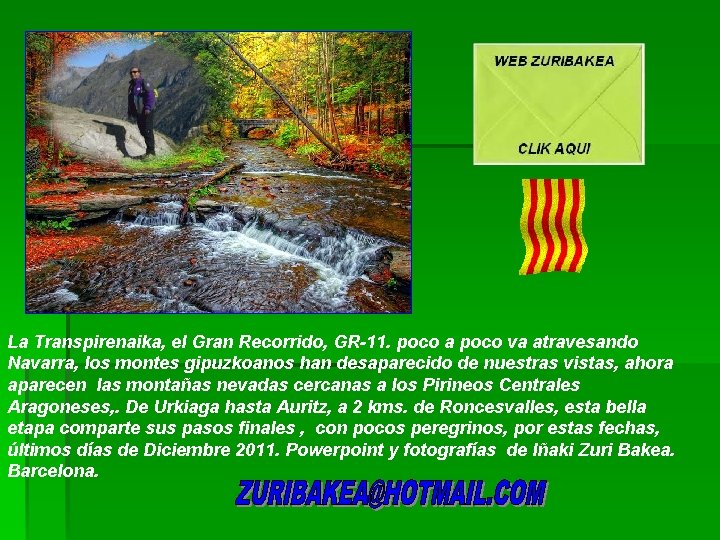 La Transpirenaika, el Gran Recorrido, GR-11. poco a poco va atravesando Navarra, los montes