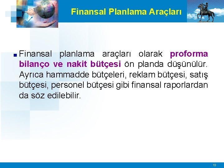Finansal Planlama Araçları ■ Finansal planlama araçları olarak proforma bilanço ve nakit bütçesi ön