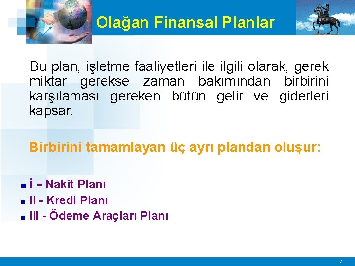 Olağan Finansal Planlar Bu plan, işletme faaliyetleri ile ilgili olarak, gerek miktar gerekse zaman