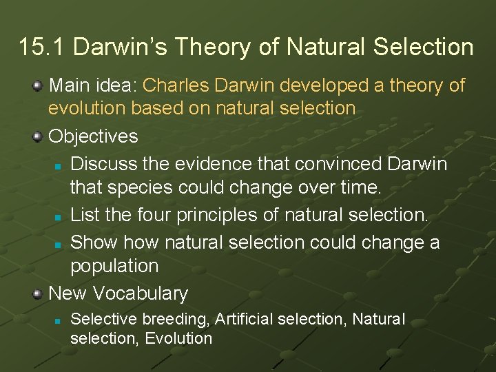 15. 1 Darwin’s Theory of Natural Selection Main idea: Charles Darwin developed a theory