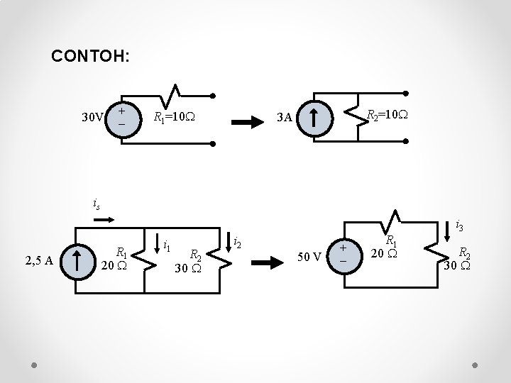 CONTOH: 30 V + R 1=10 R 2=10 3 A is 2, 5 A CONTOH: 30 V + R 1=10 R 2=10 3 A is 2, 5 A
