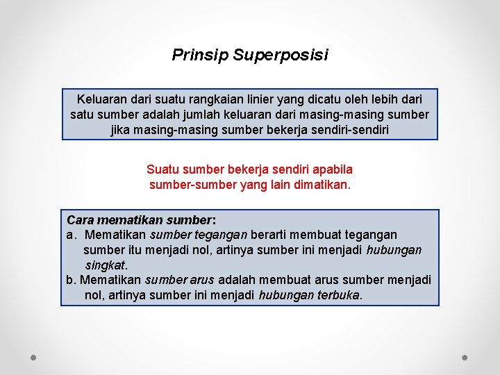 Prinsip Superposisi Keluaran dari suatu rangkaian linier yang dicatu oleh lebih dari satu sumber