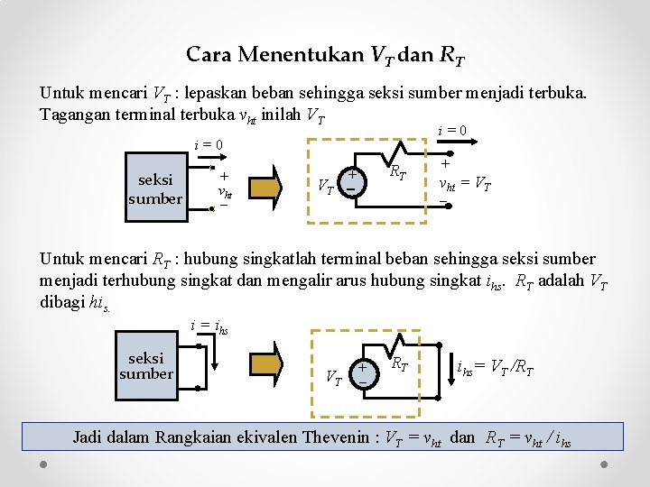 Cara Menentukan VT dan RT Untuk mencari VT : lepaskan beban sehingga seksi sumber