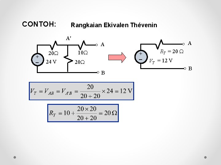 CONTOH: Rangkaian Ekivalen Thévenin A' + 20 24 V A A 10 + 20