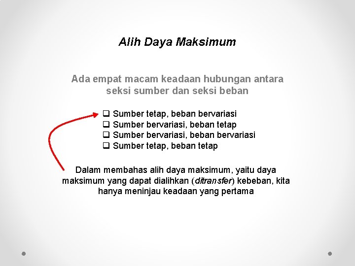 Alih Daya Maksimum Ada empat macam keadaan hubungan antara seksi sumber dan seksi beban Alih Daya Maksimum Ada empat macam keadaan hubungan antara seksi sumber dan seksi beban