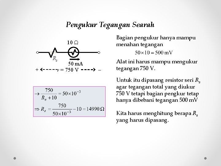 Pengukur Tegangan Searah Bagian pengukur hanya mampu menahan tegangan 10 Rs + 50 m.