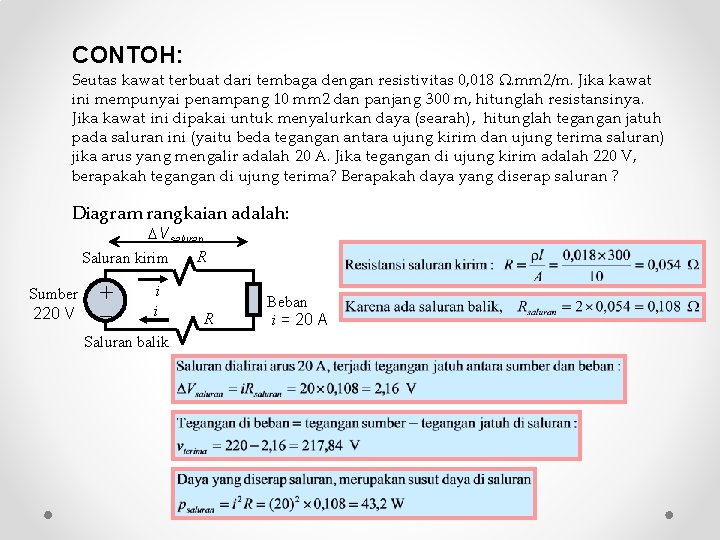 CONTOH: Seutas kawat terbuat dari tembaga dengan resistivitas 0, 018 . mm 2/m. Jika