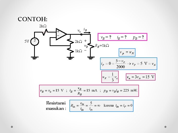 CONTOH: 2 k + 5 V + vo i. B 2 k + v.