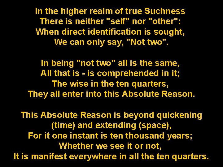 In the higher realm of true Suchness There is neither "self" nor "other": When