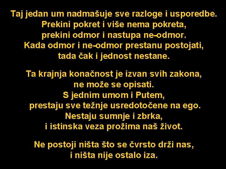 Taj jedan um nadmašuje sve razloge i usporedbe. Prekini pokret i više nema pokreta,