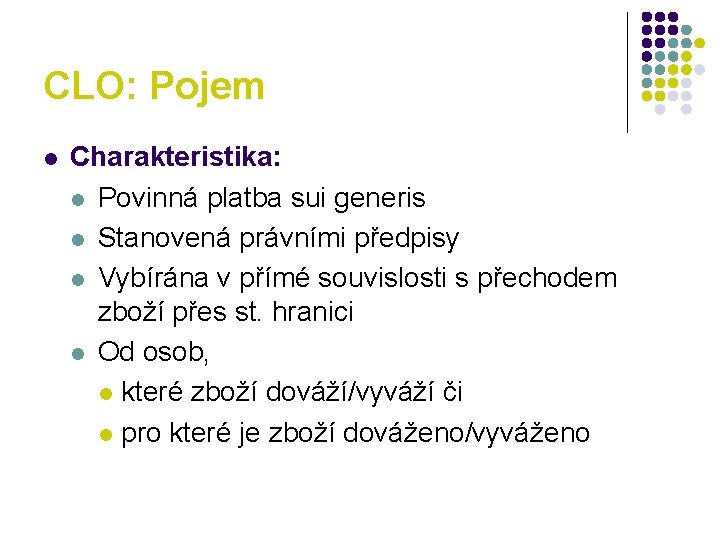 CLO: Pojem l Charakteristika: l Povinná platba sui generis l Stanovená právními předpisy l