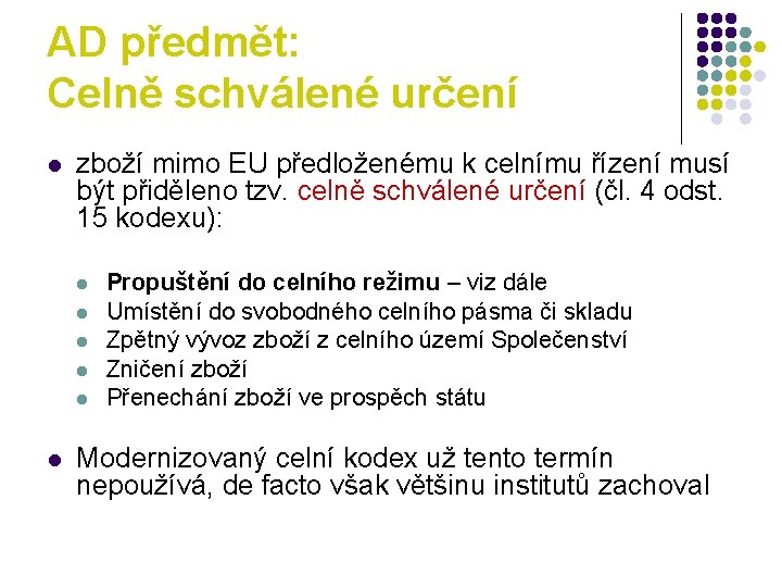 AD předmět: Celně schválené určení l zboží mimo EU předloženému k celnímu řízení musí