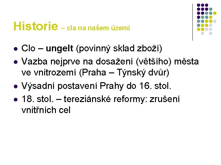 Historie – cla na našem území l l Clo – ungelt (povinný sklad zboží)