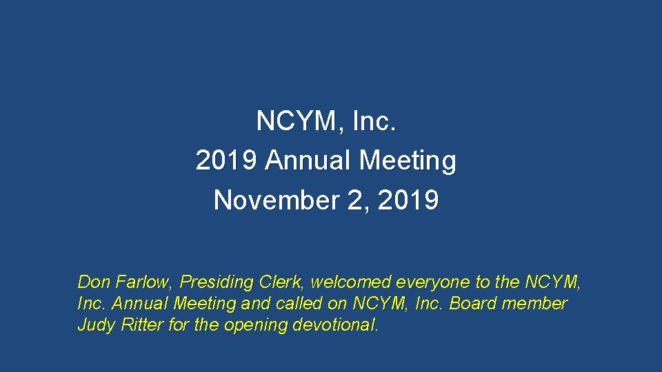 NCYM, Inc. 2019 Annual Meeting November 2, 2019 Don Farlow, Presiding Clerk, welcomed everyone