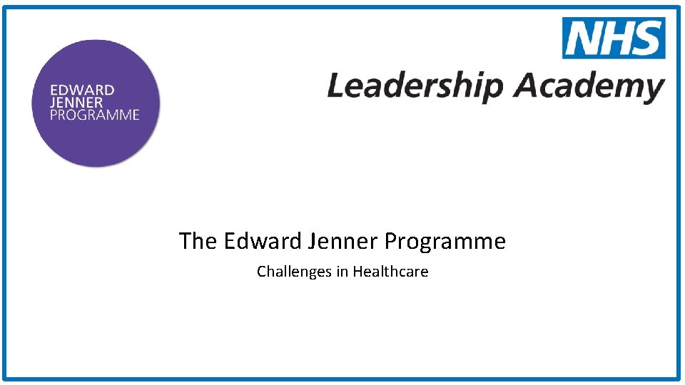 The Edward Jenner Programme Challenges in Healthcare 