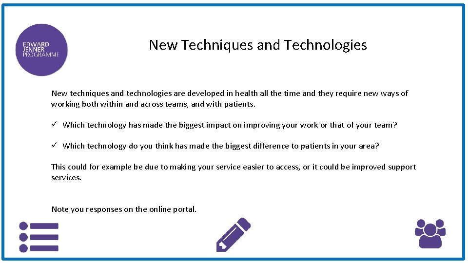 New Techniques and Technologies New techniques and technologies are developed in health all the