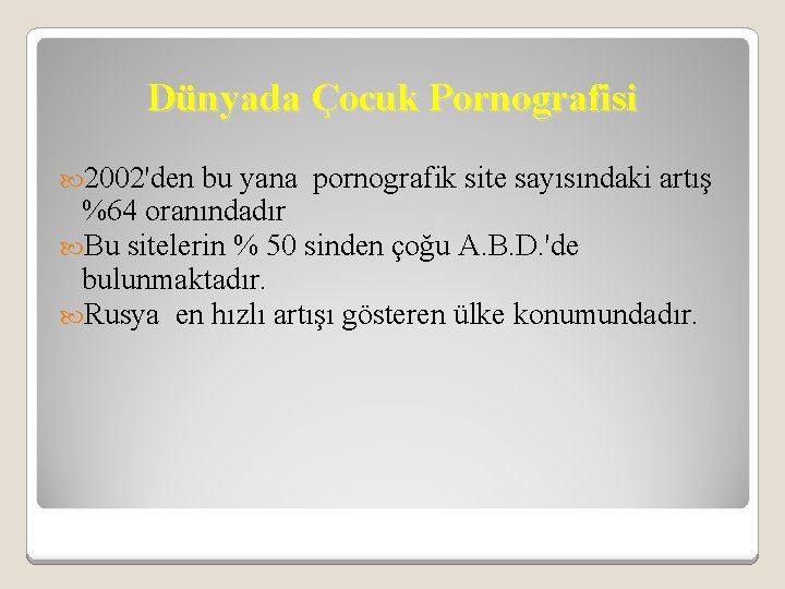  Dünyada Çocuk Pornografisi 2002'den bu yana pornografik site sayısındaki artış %64 oranındadır Bu