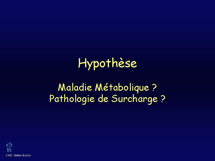 Hypothèse Maladie Métabolique ? Pathologie de Surcharge ? 