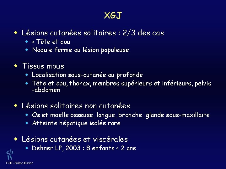 XGJ w Lésions cutanées solitaires : 2/3 des cas w › Tête et cou