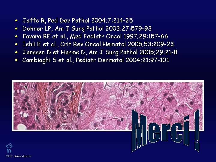 w w w Jaffe R, Ped Dev Pathol 2004; 7: 214 -25 Dehner LP,