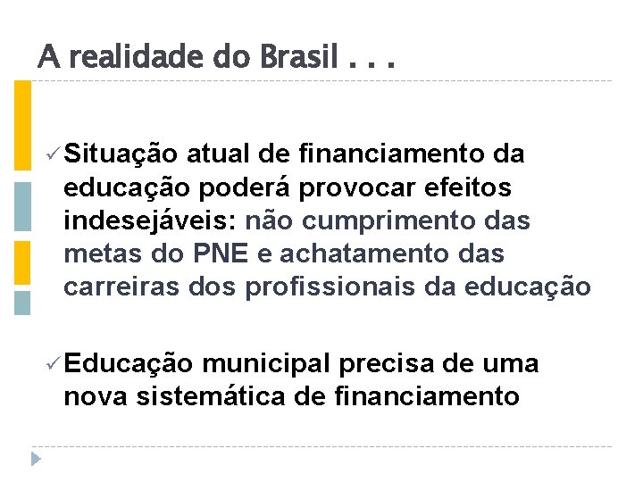 A realidade do Brasil. . . ü Situação atual de financiamento da educação poderá