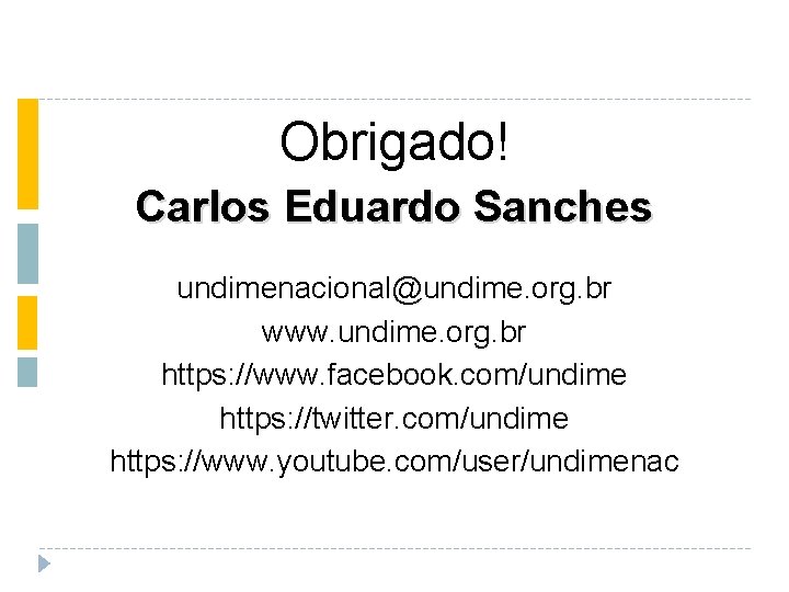 Obrigado! Carlos Eduardo Sanches undimenacional@undime. org. br www. undime. org. br https: //www. facebook.