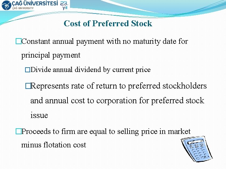 Cost of Preferred Stock �Constant annual payment with no maturity date for principal payment