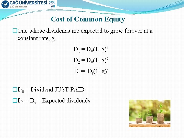 Cost of Common Equity �One whose dividends are expected to grow forever at a
