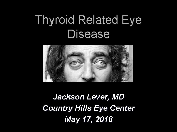 Thyroid Related Eye Disease Jackson Lever MD Country