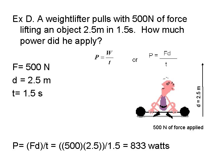 Ex D. A weightlifter pulls with 500 N of force lifting an object 2.