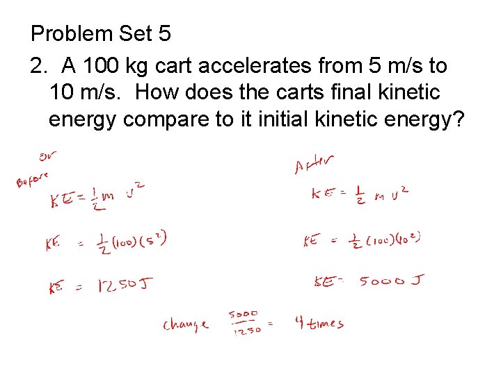 Problem Set 5 2. A 100 kg cart accelerates from 5 m/s to 10
