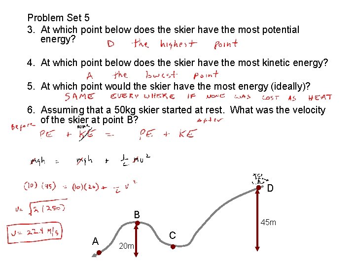 Problem Set 5 3. At which point below does the skier have the most