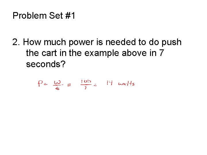 Problem Set #1 2. How much power is needed to do push the cart