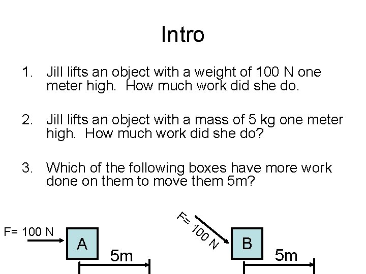 Intro 1. Jill lifts an object with a weight of 100 N one meter