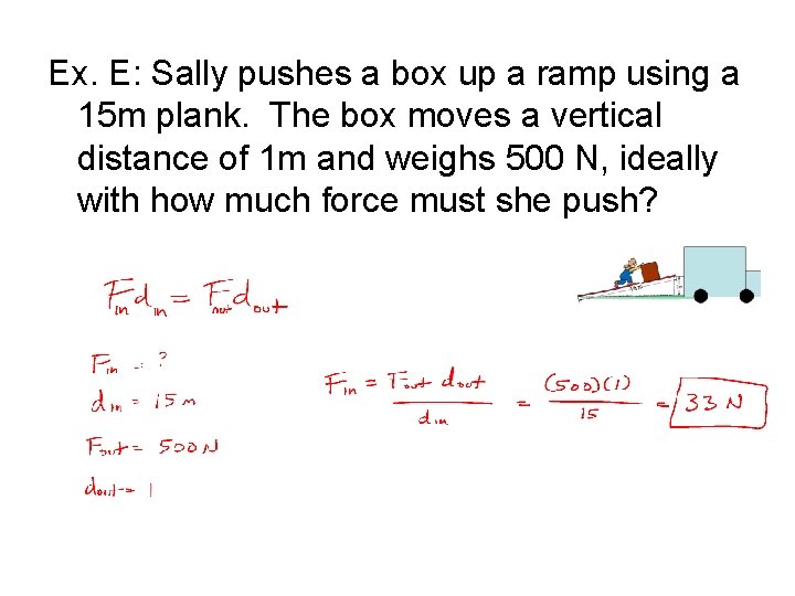 Ex. E: Sally pushes a box up a ramp using a 15 m plank.