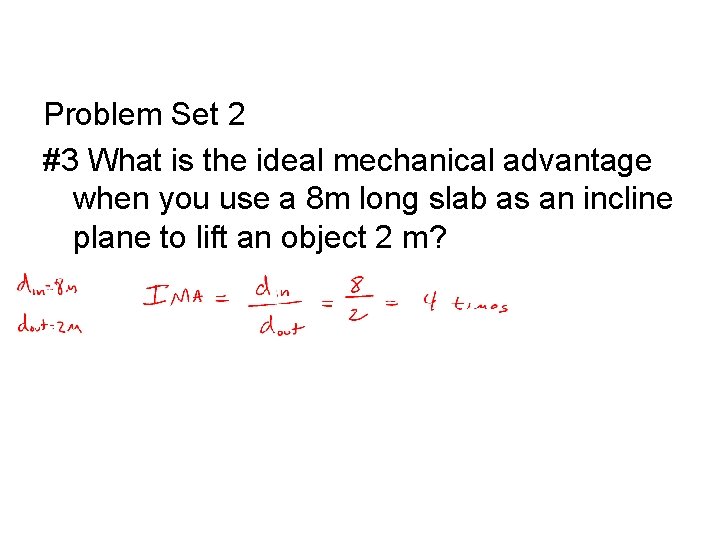 Problem Set 2 #3 What is the ideal mechanical advantage when you use a