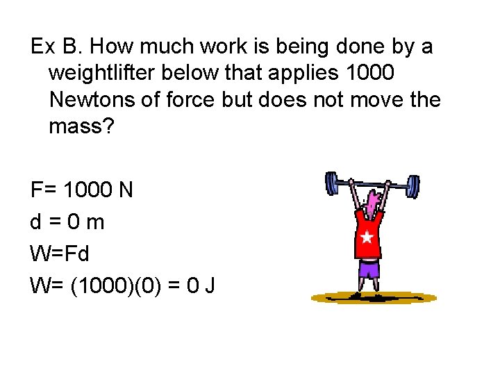 Ex B. How much work is being done by a weightlifter below that applies