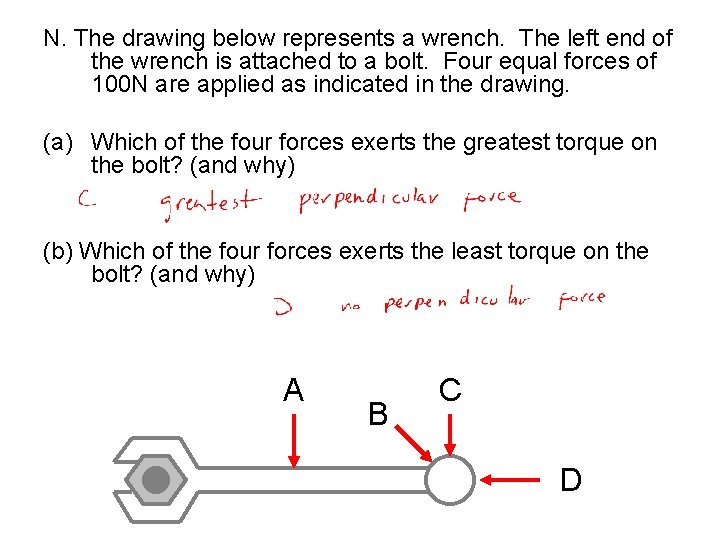 N. The drawing below represents a wrench. The left end of the wrench is