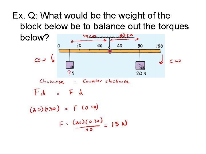 Ex. Q: What would be the weight of the block below be to balance