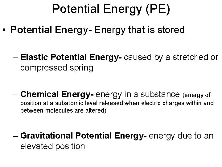 Potential Energy (PE) • Potential Energy- Energy that is stored – Elastic Potential Energy-