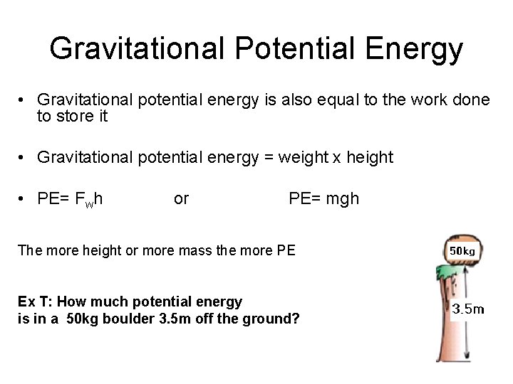Gravitational Potential Energy • Gravitational potential energy is also equal to the work done